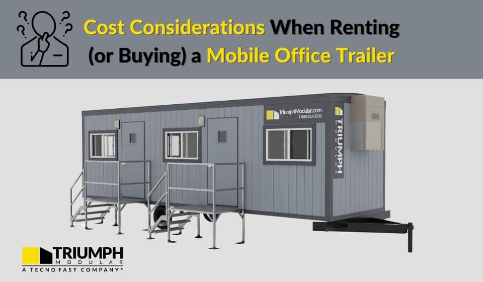 Cost Considerations for Mobile Office Trailers: What You Need to Know